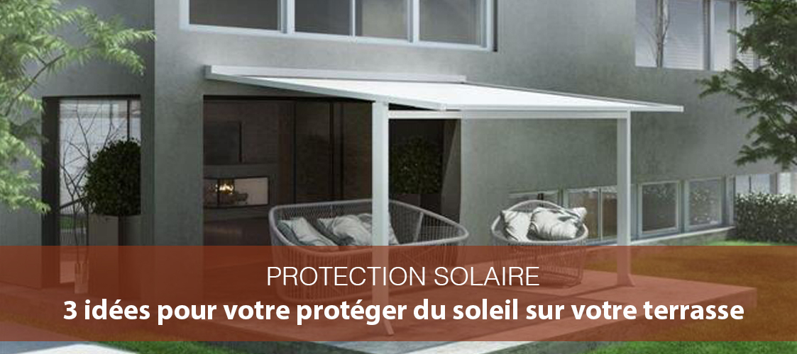3 idées pour vous protéger du soleil sur votre terrasse